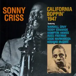 California Boppin' 1947 (Live) [feat. Dodo Marmarosa, Hampton Hawes, Howard McGhee, Russ Freeman, Teddy Edwards & Wardell Gray] - Sonny Criss