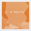 Let Me Breathe - Single