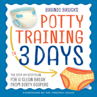 Brandi Brucks - Potty Training in 3 Days: The Step-by-Step Plan for a Clean Break from Dirty Diapers (Unabridged) artwork