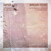 Apollo: Atmospheres and Soundtracks (Extended Edition) [2019 Remaster] - Brian Eno, Daniel Lanois & Roger Eno