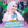 Rela Kau Tinggalkan Aku - Single