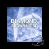 Brown Noise Diamond album lyrics, reviews, download