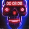 Do or Die - Magnolia Park & Ethan Ross lyrics