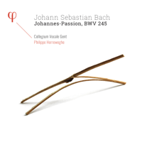 Collegium Vocale Gent & Philippe Herreweghe - Bach: Johannes-Passion, BWV 245 artwork
