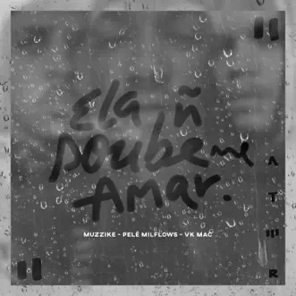 Ela Não Soube Me Amar (feat. Vk Mac) - Single by Altamira, Pelé MilFlows & Muzzike album reviews, ratings, credits