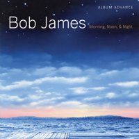 Bob James - Morning, Noon & Night artwork