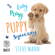 Steve Mann - Easy Peasy Puppy Squeezy: Your simple step-by-step guide to raising and training a happy puppy or dog
