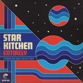 Star Kitchen - Entirely (feat. Eddie Roberts & Nate Werth)