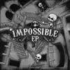 Impossible - EP album lyrics, reviews, download