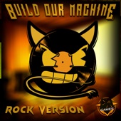 Build Our Machine (Rock Version) artwork