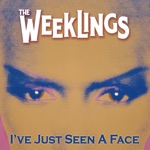 The Weeklings - I've Just Seen a Face