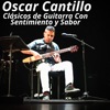 Oscar Cantillo, Clásicos de Guitarra Con Sentimiento y Sabor