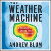 The Weather Machine - Andrew Blum