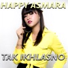 Happy Asmara - Tak Ikhlasno