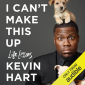 I Can't Make This Up: Life Lessons (Unabridged) - Neil Strauss - contributor & Kevin Hart