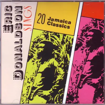 Eric Donaldson Sings 20 Jamaica Classics - Eric Donaldson Eric Donaldson Sings 20 Jamaica Classics - Eric Donaldson