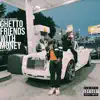 Ghetto Friends With Money album lyrics, reviews, download