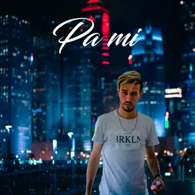 Pa Mi - Single - Hasta Arriba