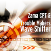 Wave Shifter - Zama CPT & Trouble Makers
