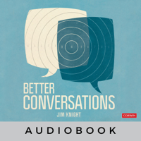 Jim Knight - Better Conversations: Coaching Ourselves and Each Other to Be More Credible, Caring, and Connected (Unabridged) artwork