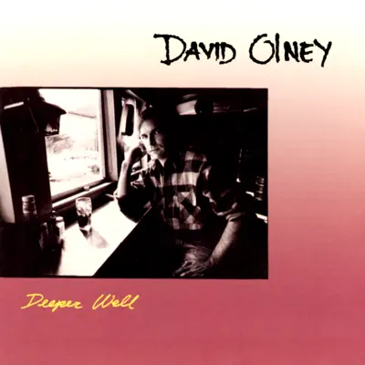 Deeper Well - David Olney Deeper Well - David Olney