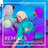 Stream & download For What It’s Worth (feat. Sondr) [Remixes] - EP