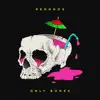 Only Bones - Single album lyrics, reviews, download