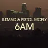 6AM (feat. Pistol McFly) - Single album lyrics, reviews, download