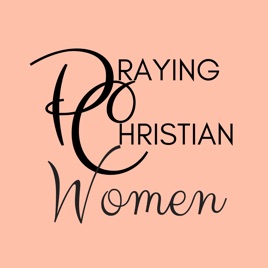 Praying Christian Women Podcast The Podcast About Prayer - 