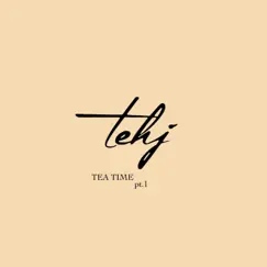 Tea Time, Pt. 1 - EP by Tehj album reviews, ratings, credits