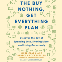 Liesl Clark - The Buy Nothing, Get Everything Plan (Unabridged) artwork