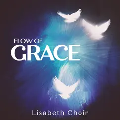 Flow of Grace by Lisabeth Choir & Bible Study Music album reviews, ratings, credits