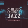 Smooth Chilling Lounge Jazz