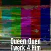 Twerk 4 Him (feat. Lady B) - Single album lyrics, reviews, download