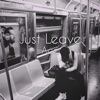 Just Leave - Single