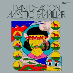 Mystic Familiar by Dan Deacon album reviews, ratings, credits