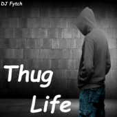 Thug Life - DJ Fytch