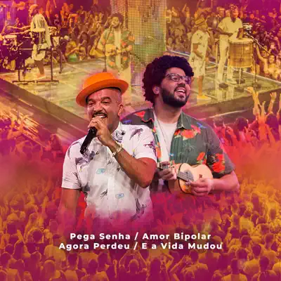 Pega Senha / Amor Bipolar / Agora Perdeu / E a Vida Mudou (Ao Vivo) - Single - Bom Gosto