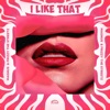 I Like That - Single