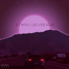 Silver Ride - Single by DJ Who album reviews, ratings, credits