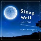 Sleep Well Guitar - Restful Healing Bgm artwork