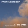 LOYAL (feat. Drake and Bad Bunny) - Remix by PARTYNEXTDOOR iTunes Track 3