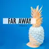 Far Away - Single album lyrics, reviews, download