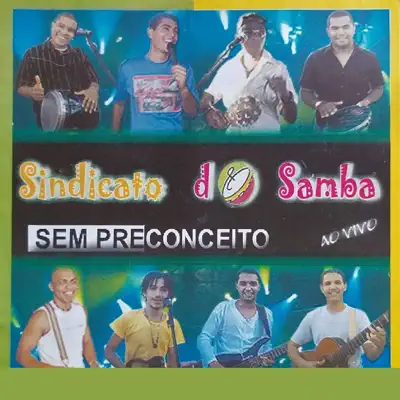 Sem Preconceito (Ao Vivo) - Grupo Sindicato do Samba Sem Preconceito (Ao Vivo) - Grupo Sindicato do Samba