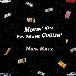 Movin' On (feat. Mani Coolin) - Single by Nick Racz album reviews, ratings, credits