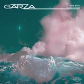 GARZA - Deep Blue feat. Seann Bowe