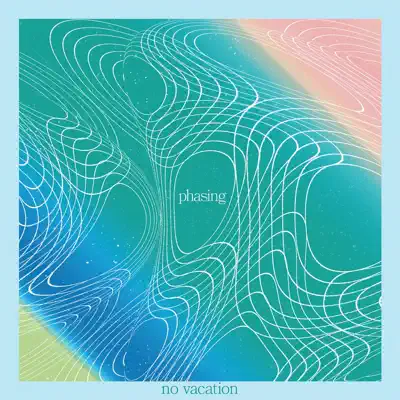 Phasing - EP - No Vacation