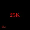 25K (feat. Blazae) - Single album lyrics, reviews, download