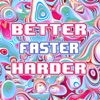 Better, Faster, Harder, 2019