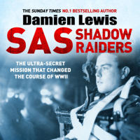 Damien Lewis - SAS Shadow Raiders: The Ultra-Secret Mission That Changed the Course of WWII (Unabridged) artwork